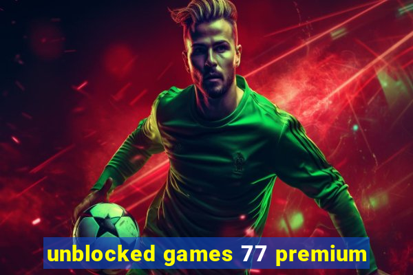 unblocked games 77 premium